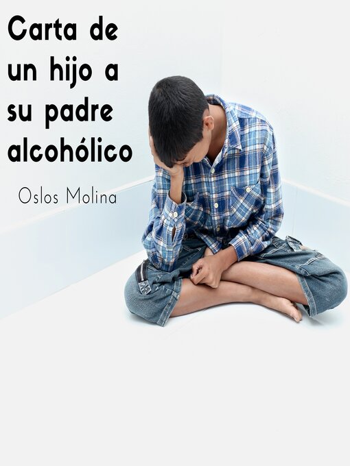 Title details for Carta de un hijo a su padre alcohólico by Oslos Molina - Available
